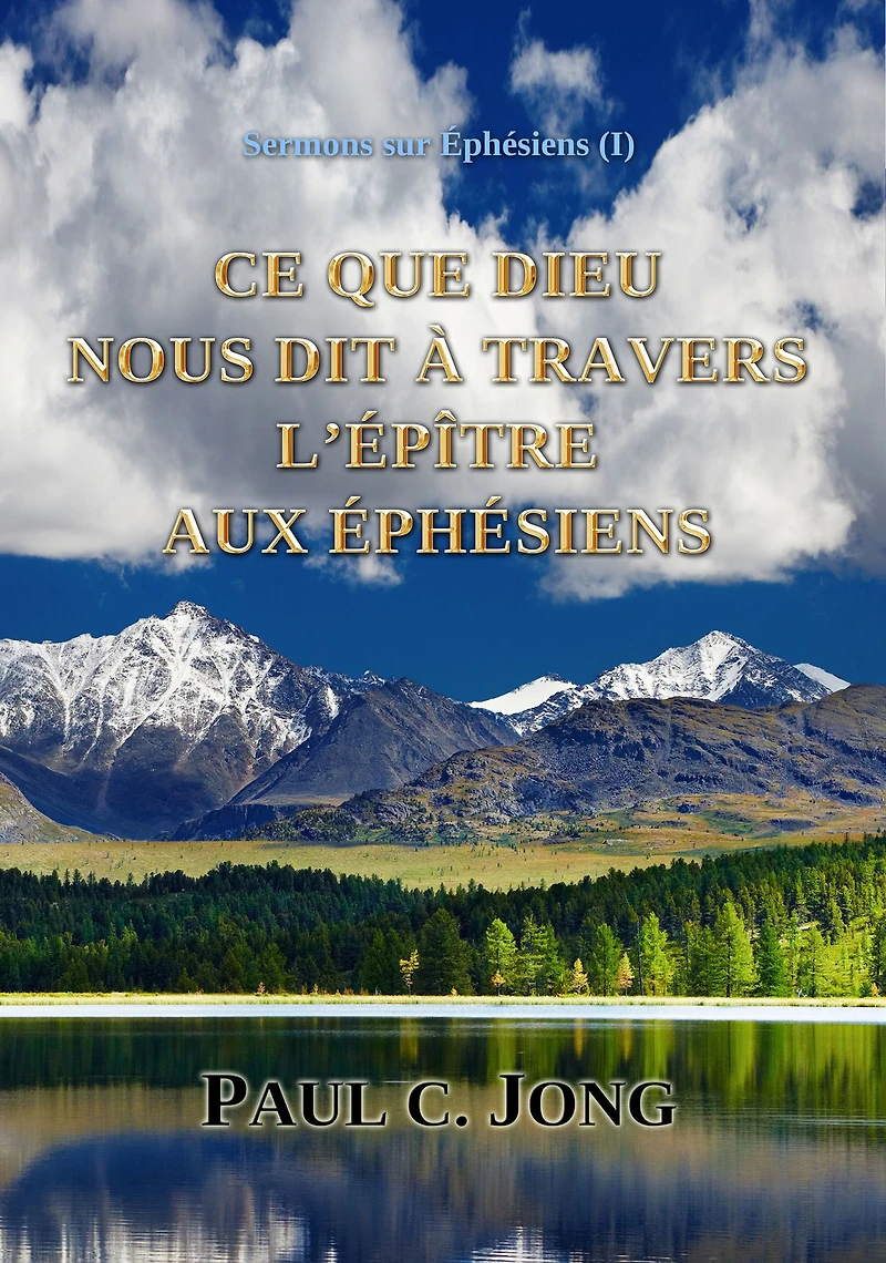 Sermons sur Ephesiens (I) - Ce Que Dieu Nous Dit A Travers L'Epitre Aux Ephesiens