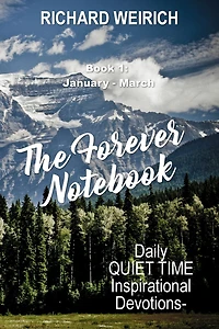 The Forever Notebook: Daily Quiet Time Devotions for Christians, Book 1, January - March