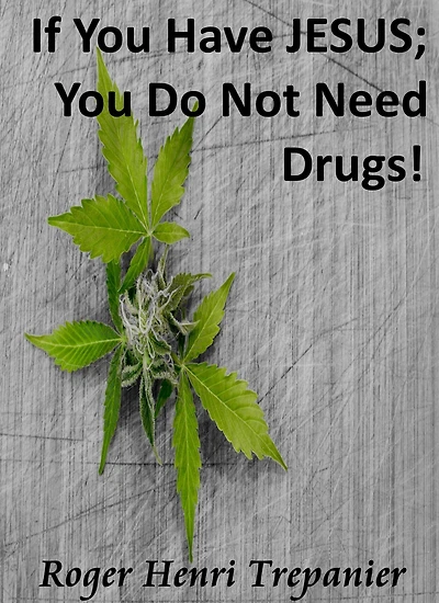 If You Have Jesus; Do Not Need Drugs!