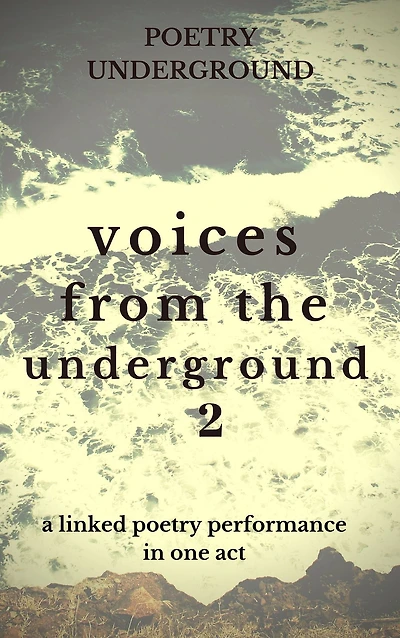 Voices from the Underground II: A Linked Poetry Performance In One Act
