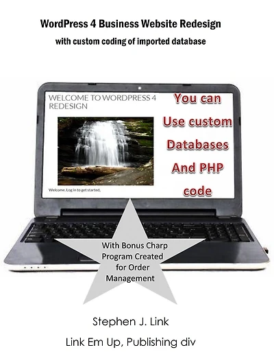 WordPress 4 Business Website Redesign: With Custom Coding Of Imported Database