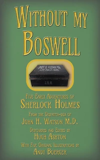 Without My Boswell: Five Early Cases of Sherlock Holmes (The Dispatch-box, #6)