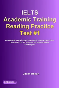 IELTS Academic Training Reading Practice Test #1. An Example Exam for You to Practise in Your Spare Time (IELTS Academic Training Reading Practice Tests, #1)