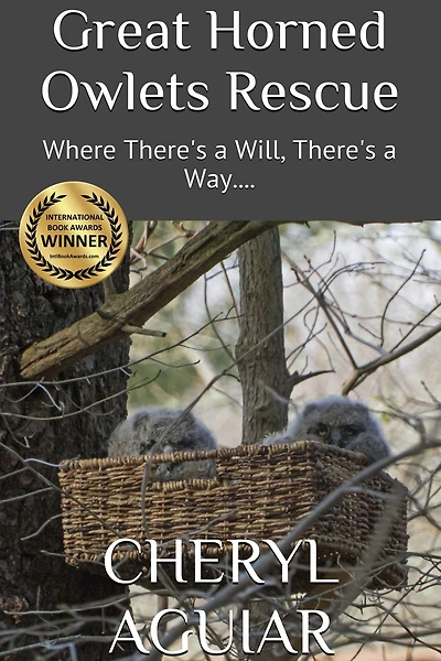 Great Horned Owlets Rescue: Where There's a Will, Way....