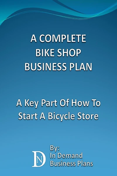 A Complete Bike Shop Business Plan: A Key Part Of How To Start A Bicycle Store