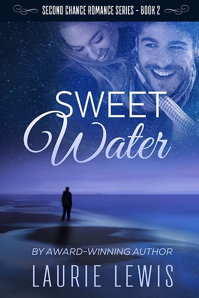 Sweet Water: A Second Chance Romance, Book 2