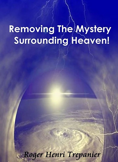 Removing the Mystery Surrounding Heaven!
