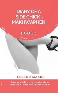 Diary of a Side Chick - Makhwapheni Book (DIARY OF A SIDE CHICK - MAKHWAPHENI