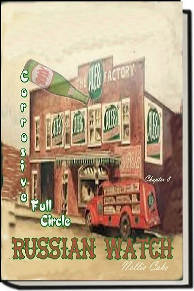 Russian Watch...Corrosive Full Circle Chapter 8