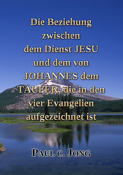 Die Beziehung Zwischen Dem Dienst Jesu Und Dem Von Johannes Dem Täufer, Die In Den Vier Evangelien Aufgezeichnet Ist