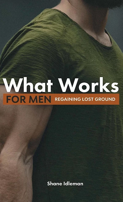 What Works For Men: Regaining Lost Ground