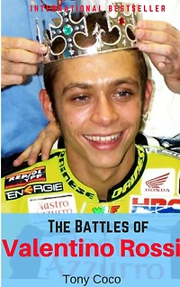 The Battles of Valentino Rossi