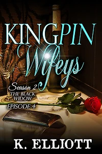 Kingpin Wifeys Season 2 Part 4 The Black Widow (Kingpin Wifeys, #10)