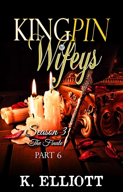 Kingpin Wifeys Season 3 Part 6 The Finale (Kingpin Wifeys, #20)