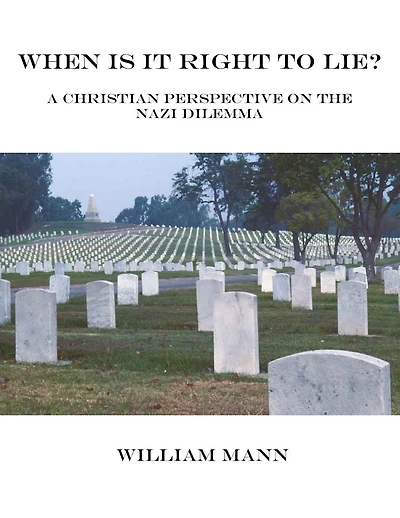 When is it Right to Lie? A Christian Perspective on the Nazi Dilemma.