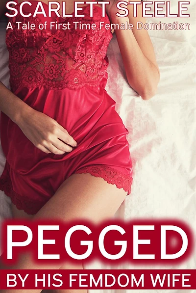 Pegged by his Femdom Wife - A Tale of First Time Female Domination
