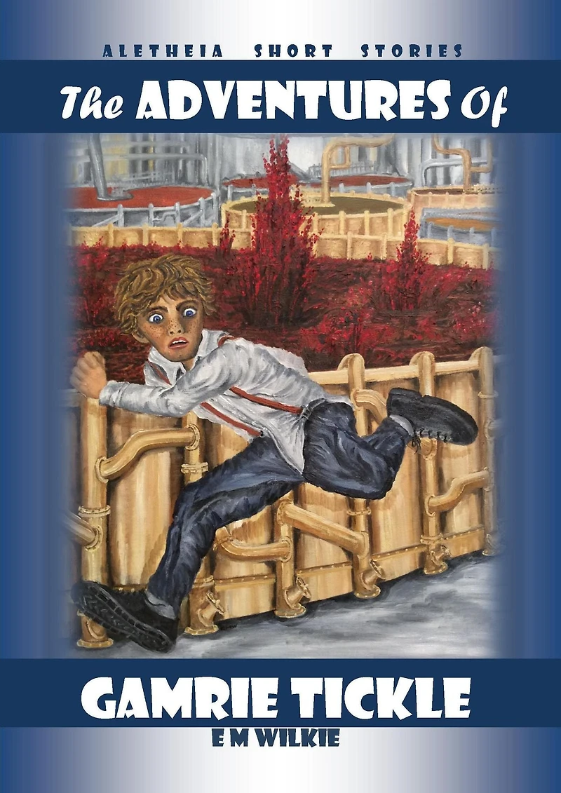 The Adventures of Gamrie Tickle (Aletheia Short Stories)