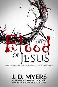 Nothing but the Blood of Jesus: How Sacrifice Jesus Saves World from Sin