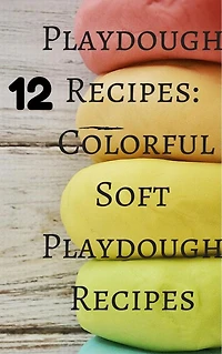 Playdough Recipes: 12 Colorful Soft Play Dough Recipes