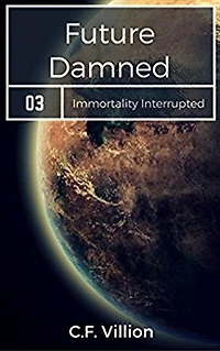 Future Damned (Immortality Interrupted, #3)
