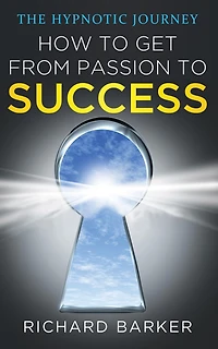 How To Get From Passion Success: the hypnotic journey