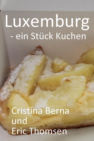 Luxemburg - ein Stück Kuchen (Welt der Kuchen)