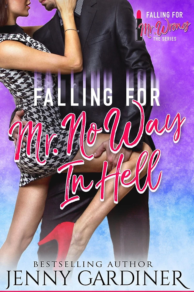 Falling for Mr. No Way Hell (Falling Wrong, #3)