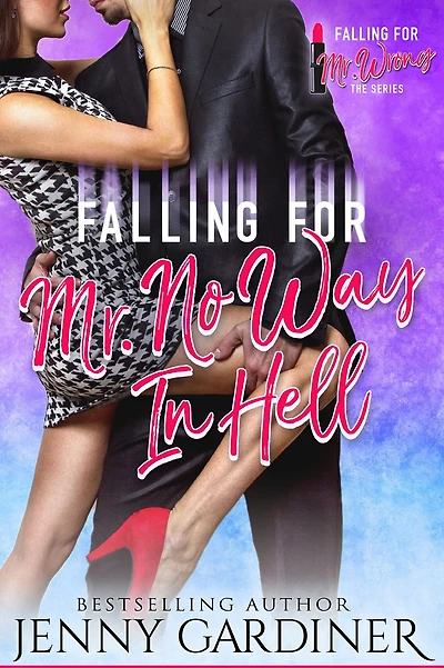 Falling for Mr. No Way Hell (Falling Wrong, #3)