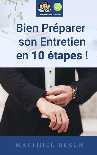Bien Prépaper Son Entretien En 10 Étapes: Comment bien préparer son entretien d'embauche en étant efficace ?