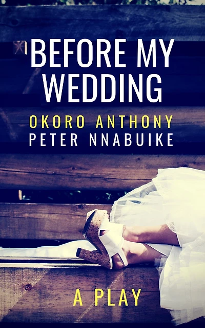 Before My Wedding: A Play