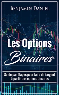 Les Options Binaires: Guide par étapes pour faire de l'argent à partir des options binaires