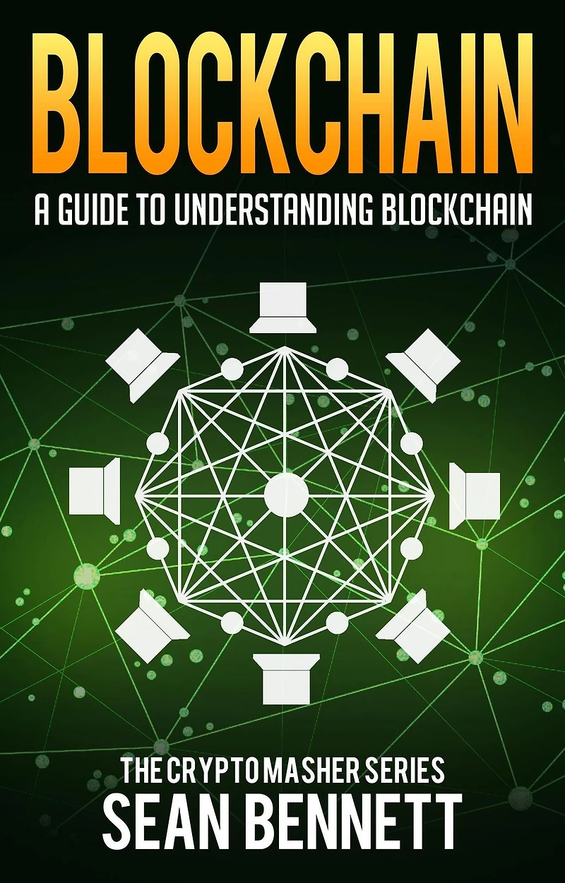 Blockchain: A Guide to Understanding Blockchain