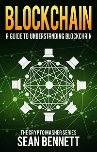 Blockchain: A Guide to Understanding Blockchain