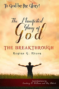 "To God be the Glory" The Manifested Glory of God: The Breakthrough