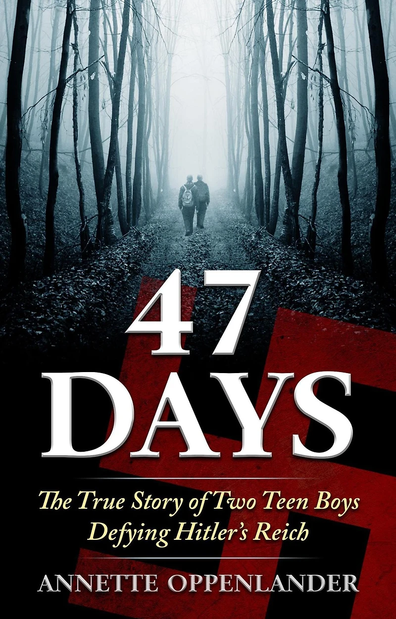 47 Days: The True Story of Two Teen Boys Defying Hitler's Reich