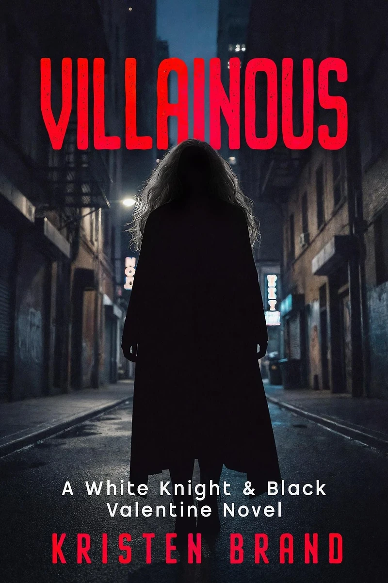 Villainous (The White Knight & Black Valentine Series, #2)