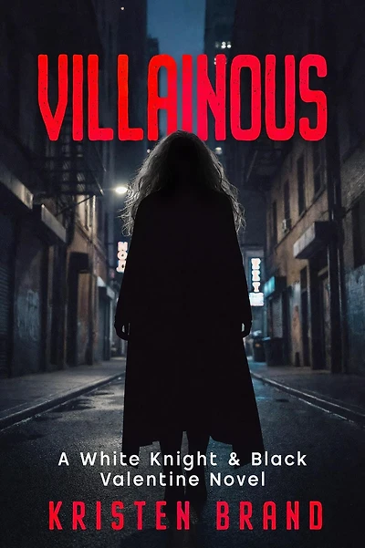 Villainous (The White Knight & Black Valentine Series, #2)