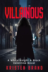 Villainous (The White Knight & Black Valentine Series, #2)