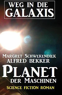Planet der Maschinen: Weg in die Galaxis