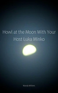 Howl at the Moon With Your Host Luka Minko
