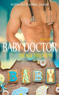 Baby Doctor (Poppy Field Mpreg Series, #1)