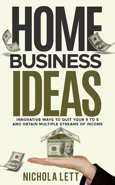 Home Business Ideas: Innovative Ways to Quit Your 9 to 5 and Obtain Multiple Streams of Income