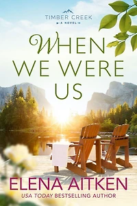 When We Were Us (Timber Creek Series, #2)