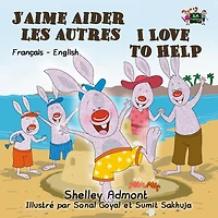 J'aime aider les autres I Love to Help (French English Bilingual Collection)