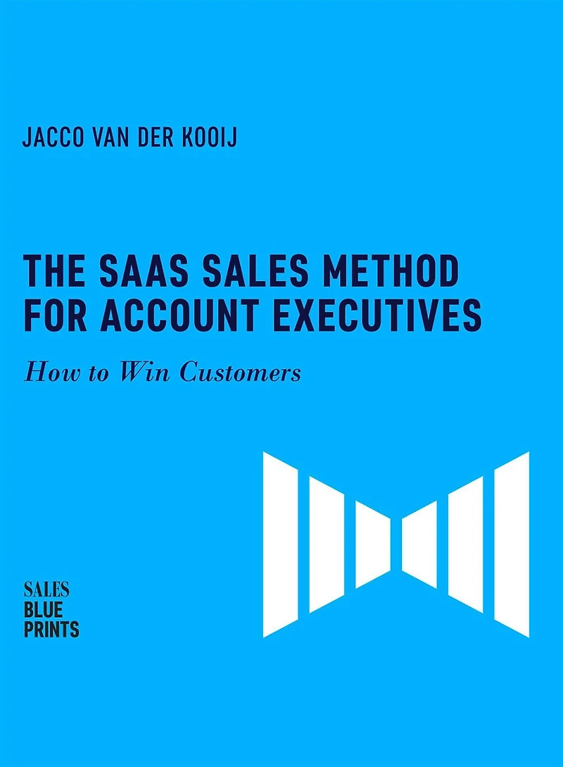 The SaaS Sales Method for Account Executives: How to Win Customers (Sales Blueprints, #5)