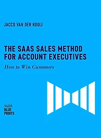 The SaaS Sales Method for Account Executives: How to Win Customers (Sales Blueprints, #5)