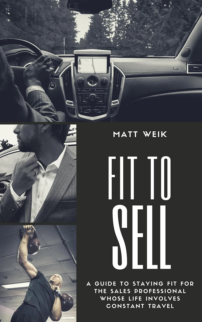 Fit to Sell: A Guide Staying for the Sales Professional Whose Life Involves Constant Travel