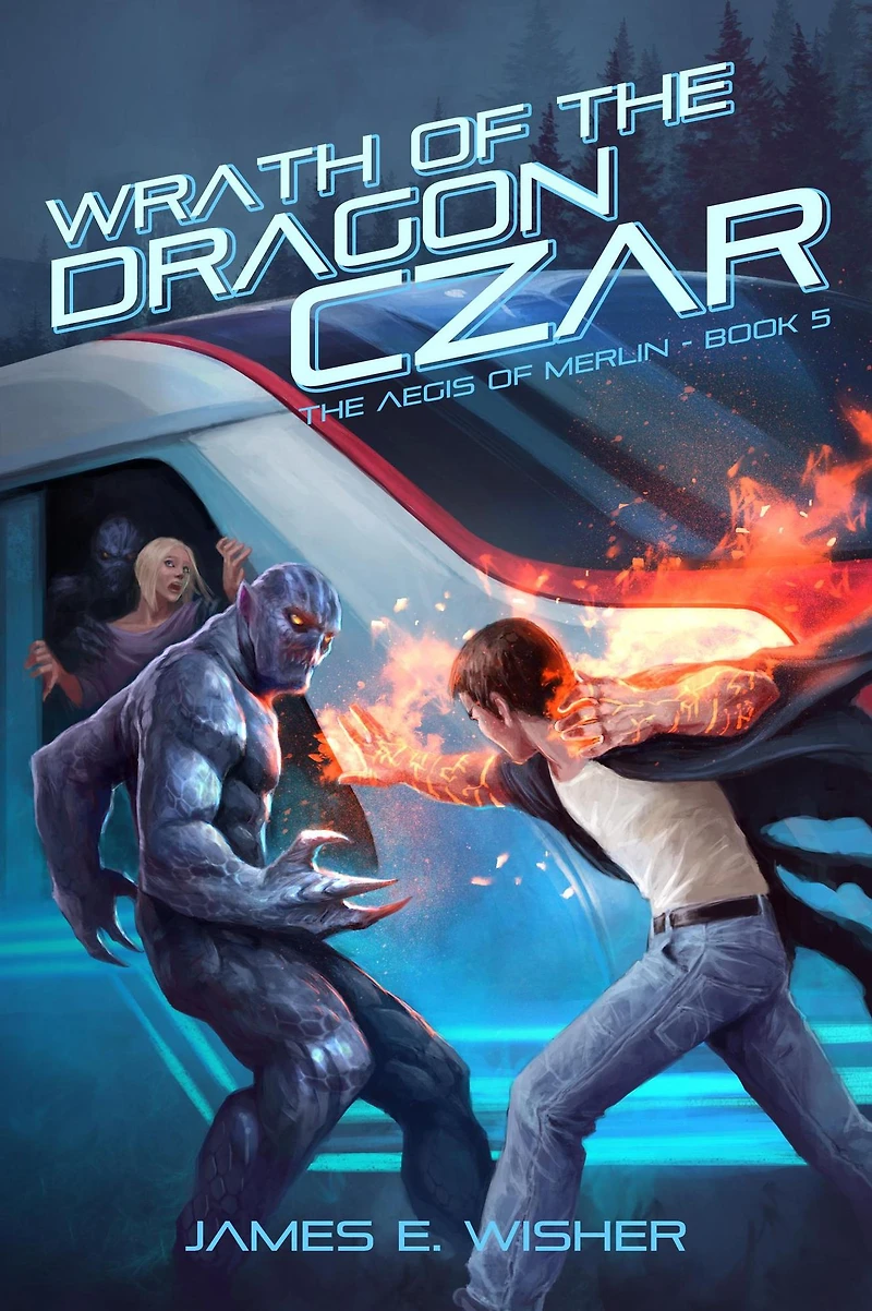 Wrath of the Dragon Czar (The Aegis Merlin, #5)