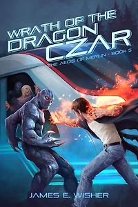 Wrath of the Dragon Czar (The Aegis Merlin, #5)