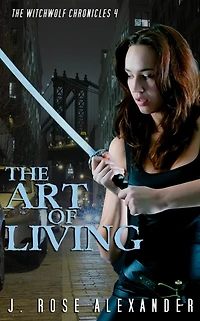 The Art of Living (The WitchWolf Chronicles, #4)